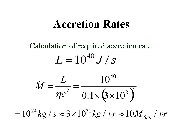 Accretion Rates Calculation of required accretion rate: . 