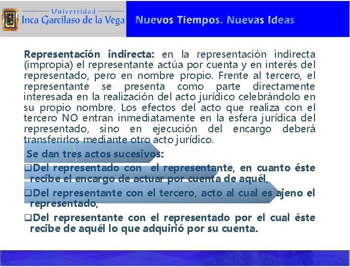 Representación indirecta: en la representación indirecta (impropia) el representante actúa por cuenta y en