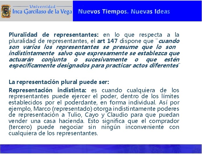 Pluralidad de representantes: en lo que respecta a la pluralidad de representantes, el art