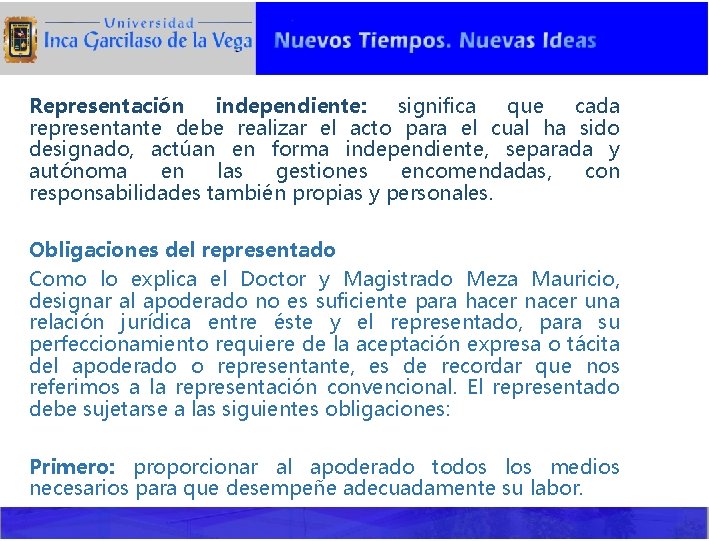 Representación independiente: significa que cada representante debe realizar el acto para el cual ha