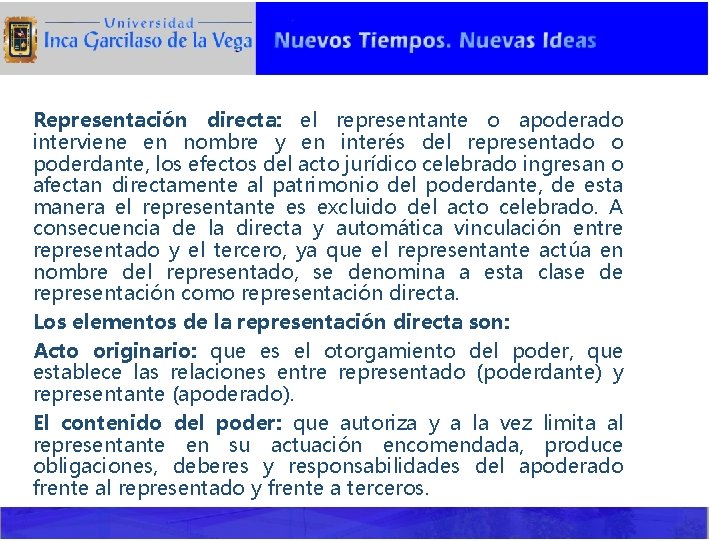 Representación directa: el representante o apoderado interviene en nombre y en interés del representado