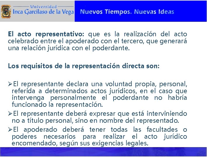 El acto representativo: que es la realización del acto celebrado entre el apoderado con