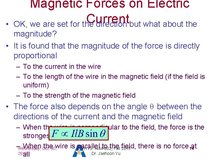  • Magnetic Forces on Electric Current OK, we are set for the direction