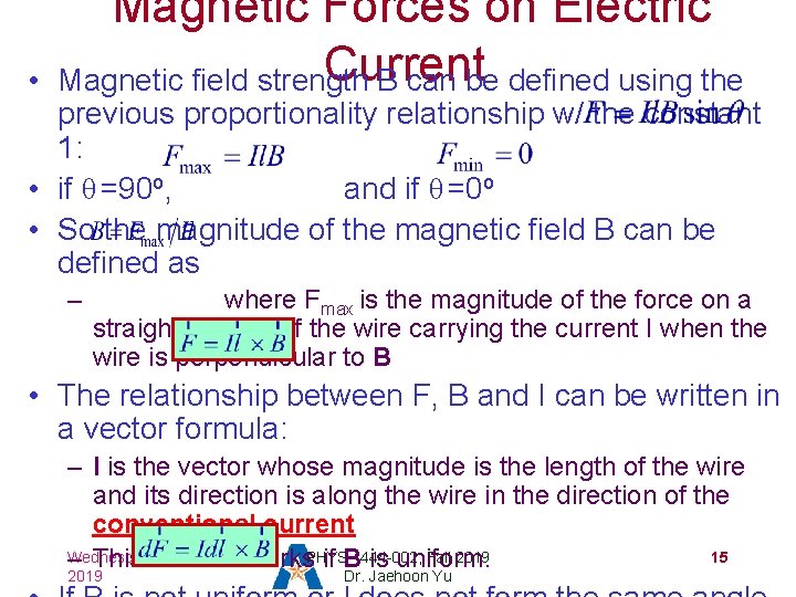  • Magnetic Forces on Electric Current Magnetic field strength B can be defined