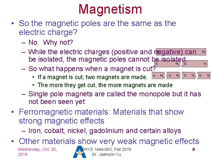 Magnetism • So the magnetic poles are the same as the electric charge? –