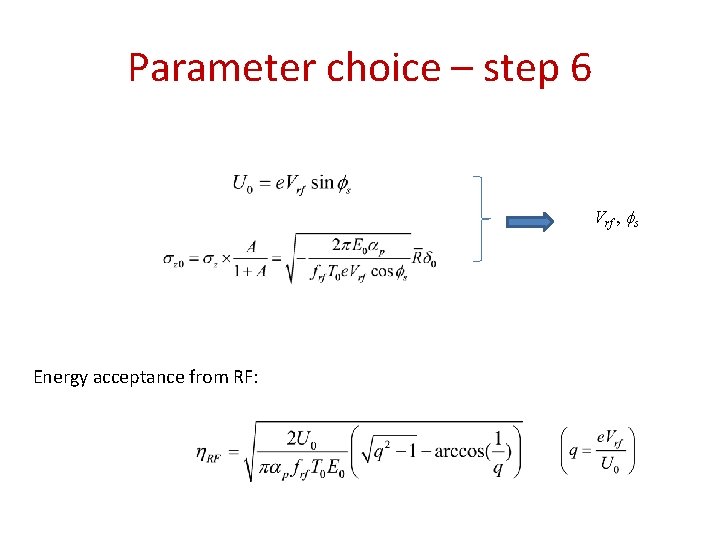 Parameter choice – step 6 Vrf , s Energy acceptance from RF: 