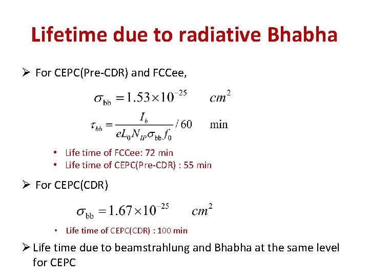 Lifetime due to radiative Bhabha Ø For CEPC(Pre-CDR) and FCCee, • Life time of