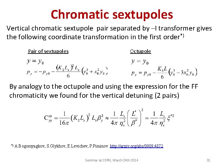 Chromatic sextupoles Vertical chromatic sextupole pair separated by –I transformer gives the following coordinate
