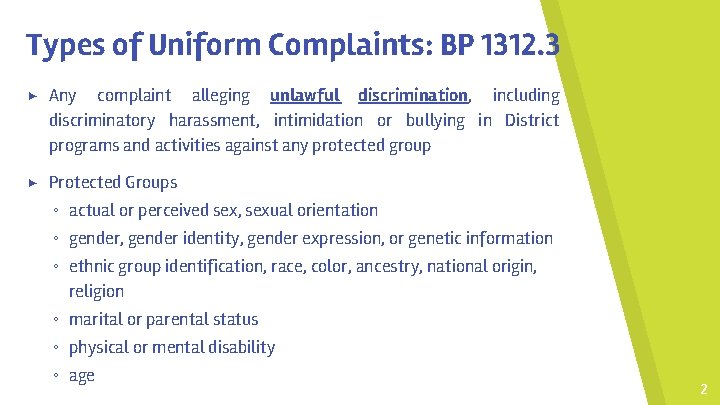 Types of Uniform Complaints: BP 1312. 3 ▶ Any complaint alleging unlawful discrimination, including