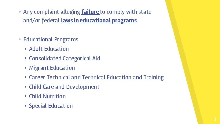 ‣ Any complaint alleging failure to comply with state and/or federal laws in educational