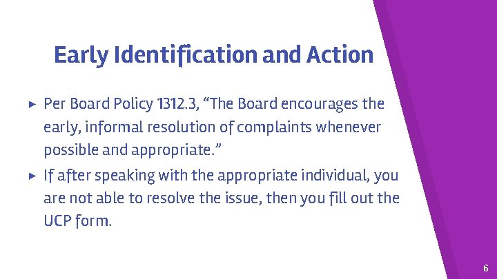 Early Identification and Action ▶ Per Board Policy 1312. 3, “The Board encourages the