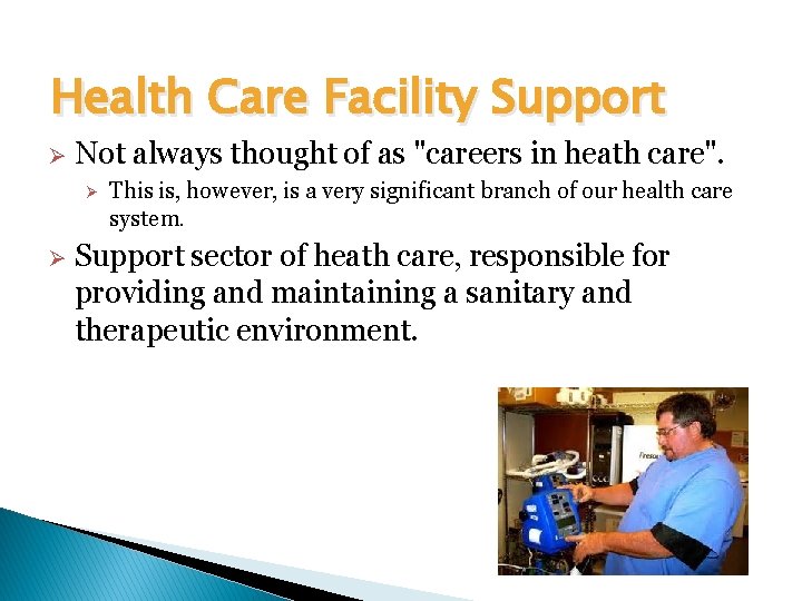 Health Care Facility Support Not always thought of as "careers in heath care". This