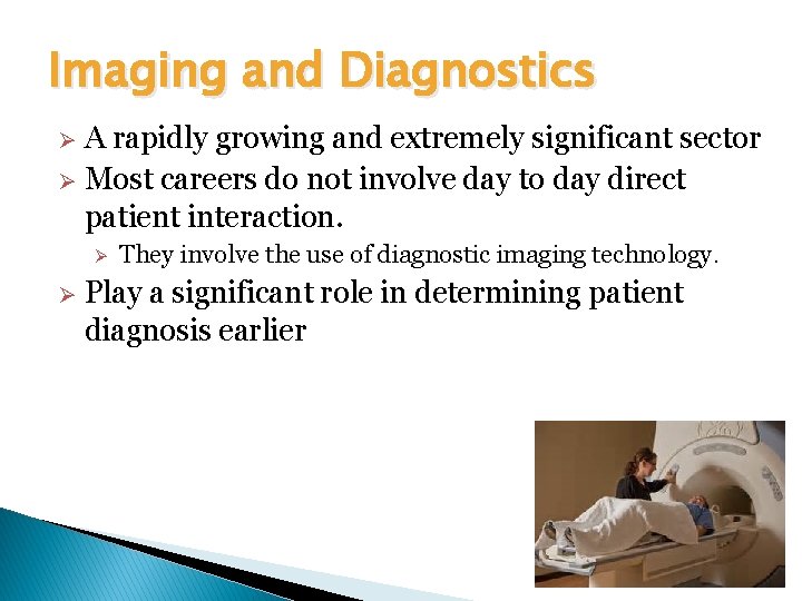 Imaging and Diagnostics A rapidly growing and extremely significant sector Most careers do not