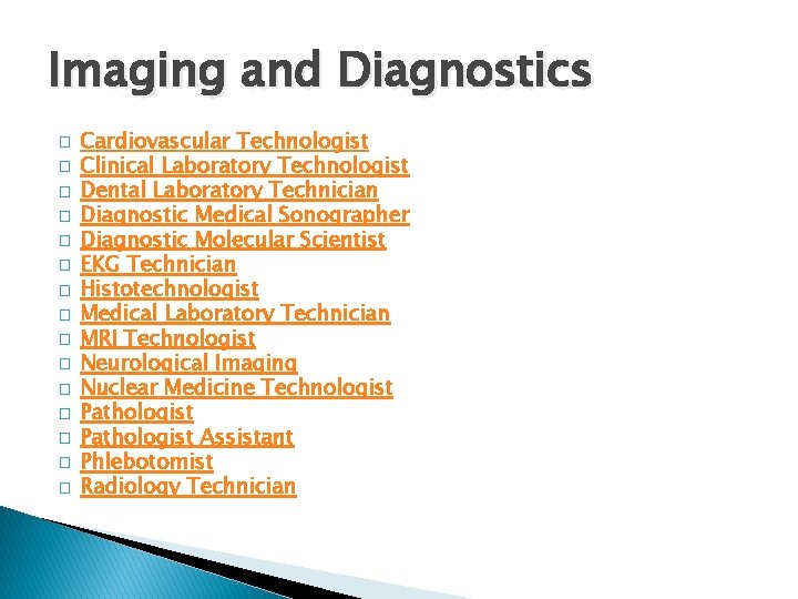 Imaging and Diagnostics � � � � Cardiovascular Technologist Clinical Laboratory Technologist Dental Laboratory
