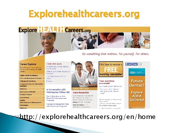 Explorehealthcareers. org � http: //explorehealthcareers. org/en/home 