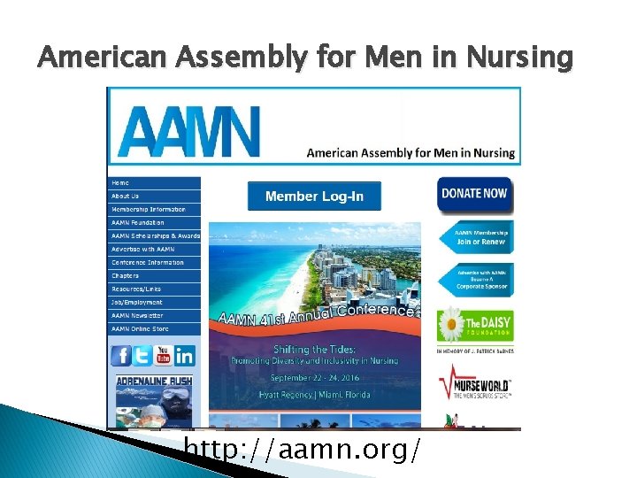 American Assembly for Men in Nursing http: //aamn. org/ 