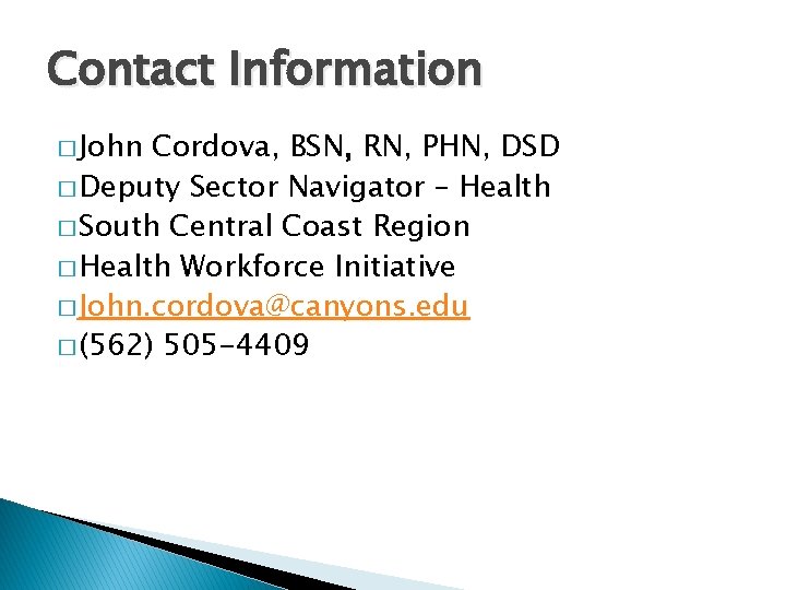 Contact Information � John Cordova, BSN, RN, PHN, DSD � Deputy Sector Navigator –