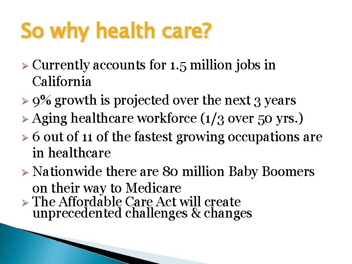So why health care? Currently accounts for 1. 5 million jobs in California 9%