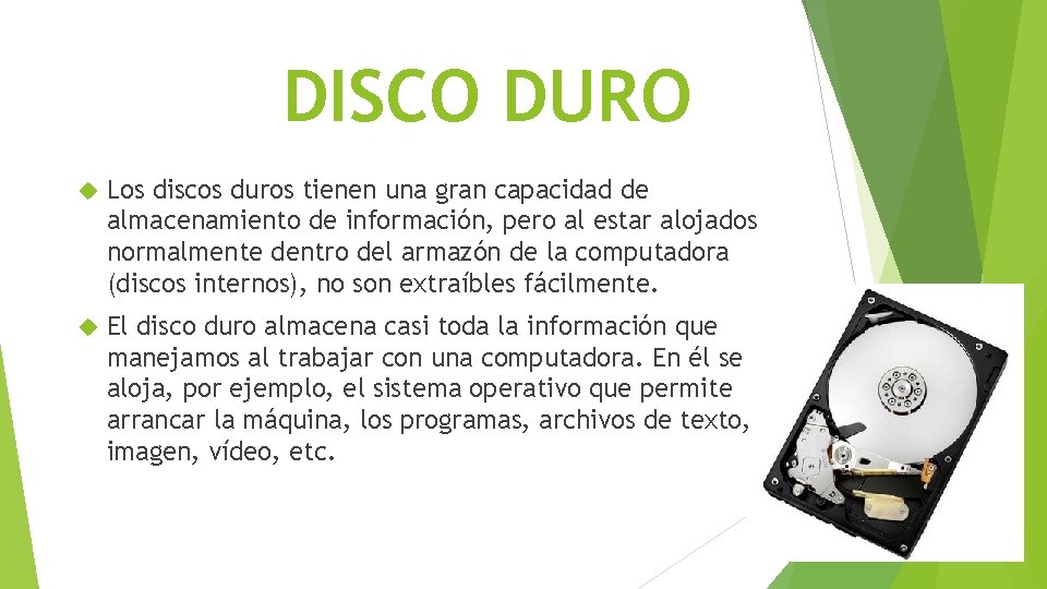 DISCO DURO Los discos duros tienen una gran capacidad de almacenamiento de información, pero