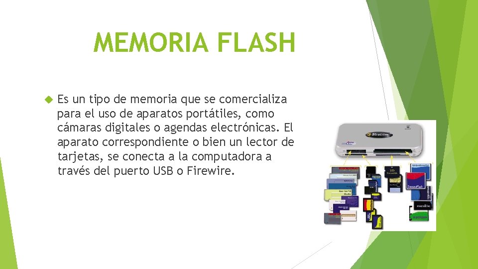 MEMORIA FLASH Es un tipo de memoria que se comercializa para el uso de