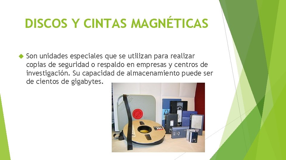 DISCOS Y CINTAS MAGNÉTICAS Son unidades especiales que se utilizan para realizar copias de