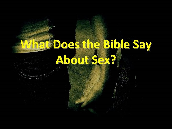 What Does the Bible Say About Sex? 