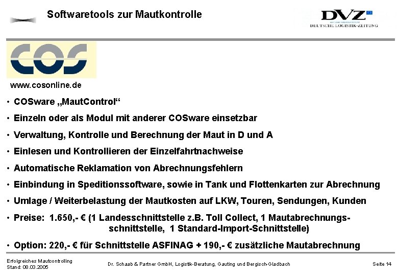 Softwaretools zur Mautkontrolle www. cosonline. de • COSware „Maut. Control“ • Einzeln oder als