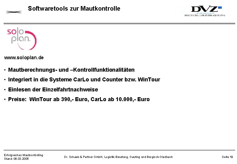 Softwaretools zur Mautkontrolle www. soloplan. de • Mautberechnungs- und –Kontrollfunktionalitäten • Integriert in die