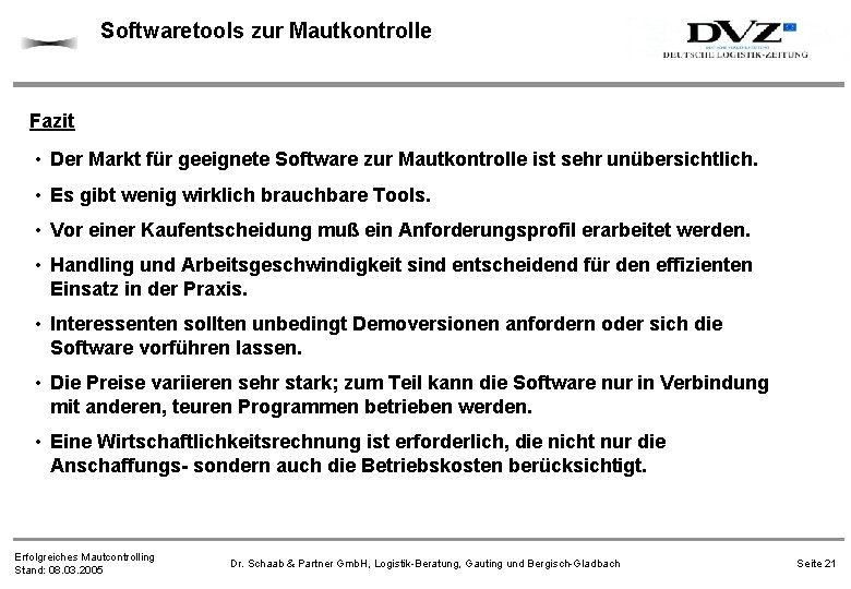 Softwaretools zur Mautkontrolle Fazit • Der Markt für geeignete Software zur Mautkontrolle ist sehr