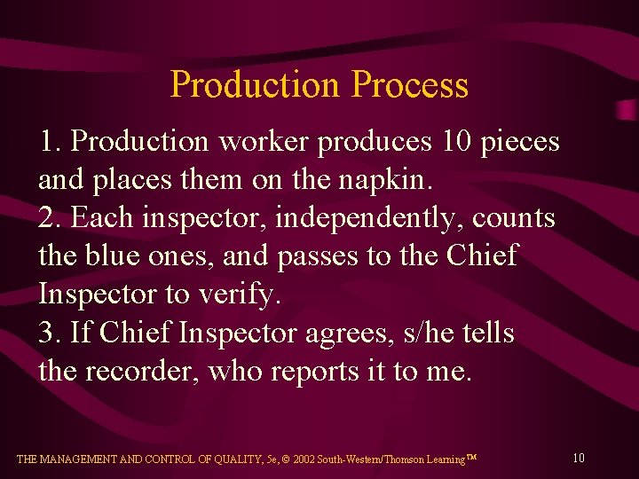 Production Process 1. Production worker produces 10 pieces and places them on the napkin.