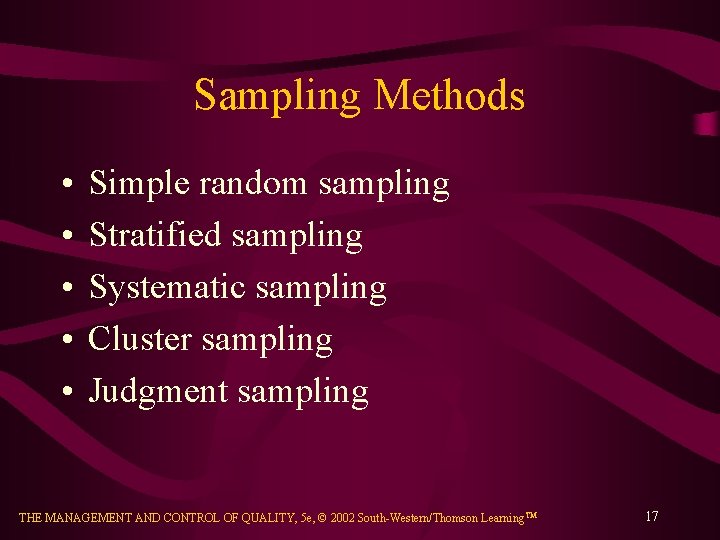 Sampling Methods • • • Simple random sampling Stratified sampling Systematic sampling Cluster sampling