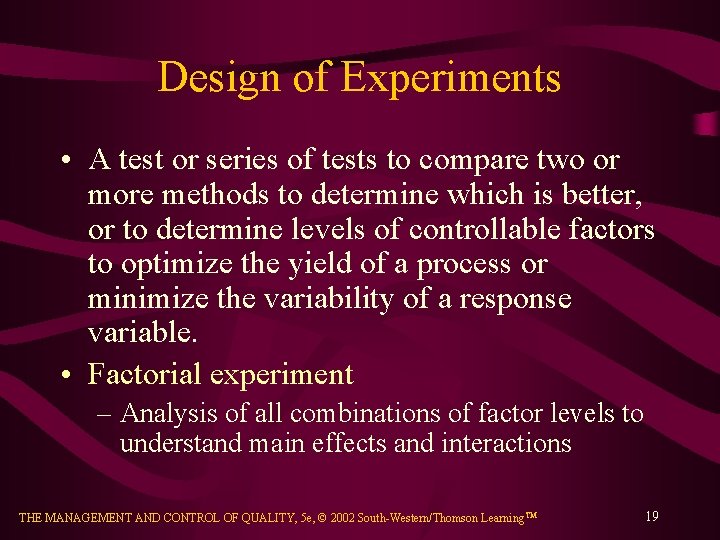 Design of Experiments • A test or series of tests to compare two or