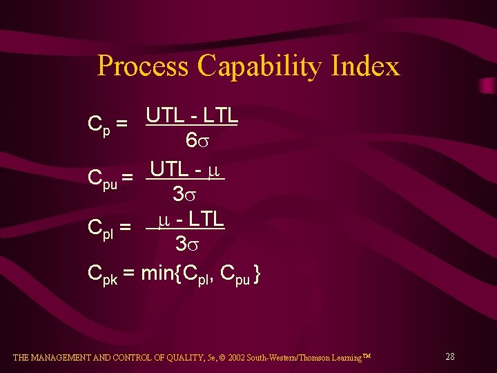 Process Capability Index Cp = UTL - LTL 6 s Cpu = UTL -