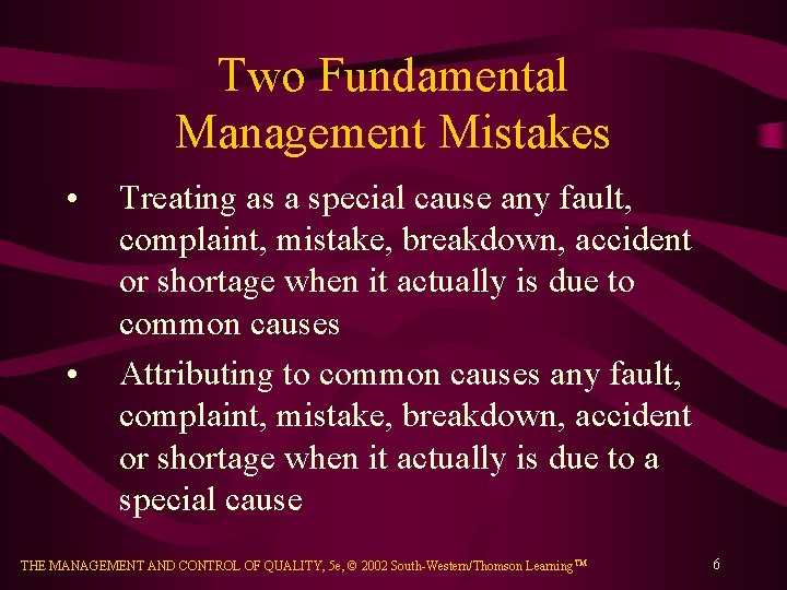 Two Fundamental Management Mistakes • • Treating as a special cause any fault, complaint,