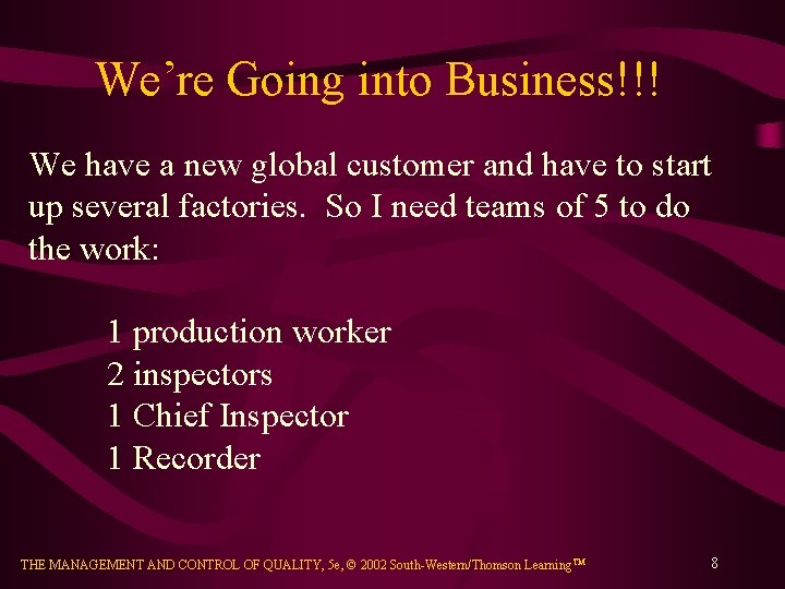 We’re Going into Business!!! We have a new global customer and have to start