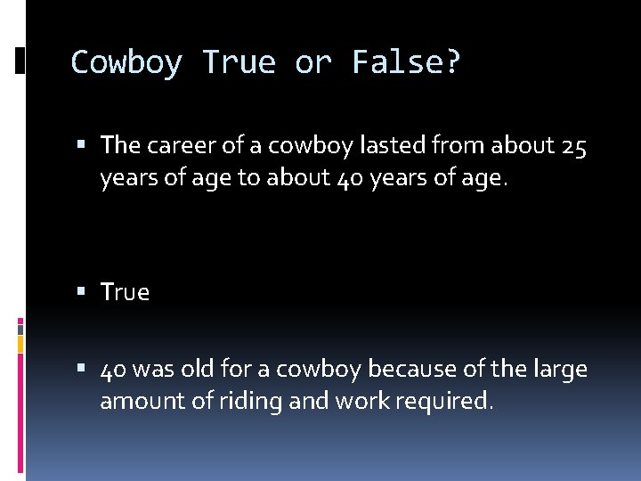 Cowboy True or False? The career of a cowboy lasted from about 25 years