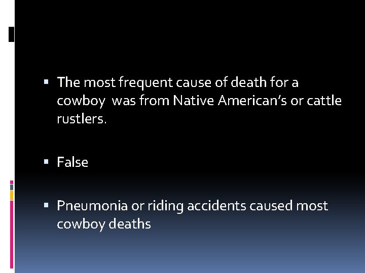  The most frequent cause of death for a cowboy was from Native American’s