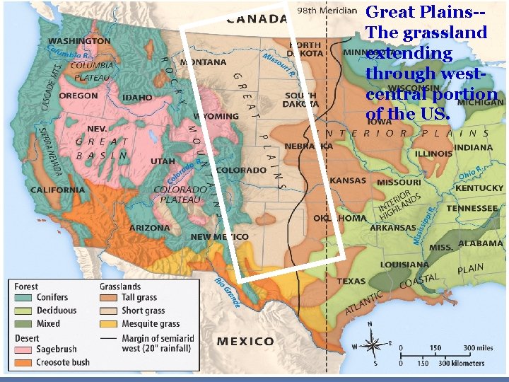 Great Plains-The grassland extending through westcentral portion of the US. 