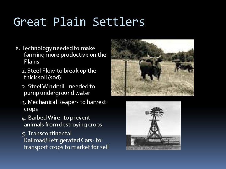 Great Plain Settlers e. Technology needed to make farming more productive on the Plains