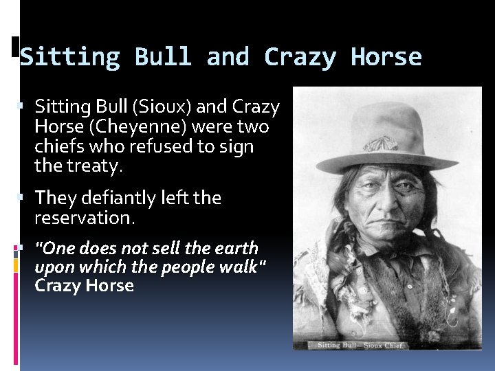 Sitting Bull and Crazy Horse Sitting Bull (Sioux) and Crazy Horse (Cheyenne) were two