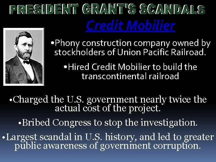 Credit Mobilier • Phony construction company owned by stockholders of Union Pacific Railroad. •