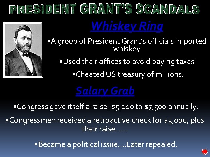Whiskey Ring • A group of President Grant’s officials imported whiskey • Used their