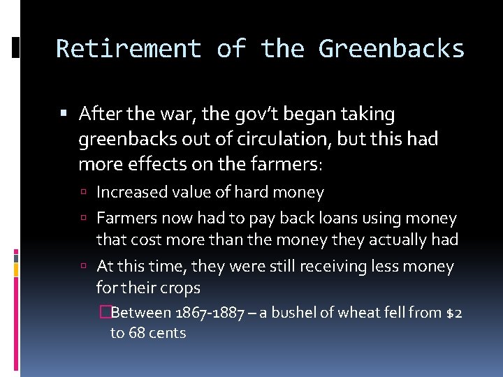 Retirement of the Greenbacks After the war, the gov’t began taking greenbacks out of