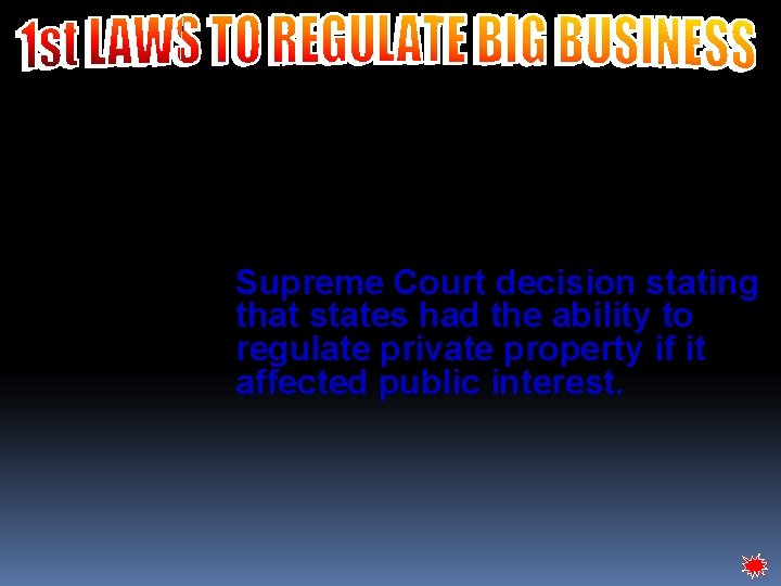 Granger State Laws Munn v. Illinois (1876) State representatives voted into office by members