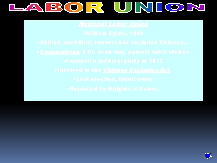 National Labor Union • William Sylvis, 1866 • Skilled, unskilled, farmers but excluded Chinese…