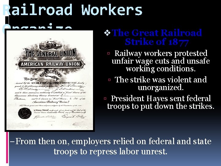 Railroad Workers Organize v The Great Railroad Strike of 1877 Railway workers protested unfair