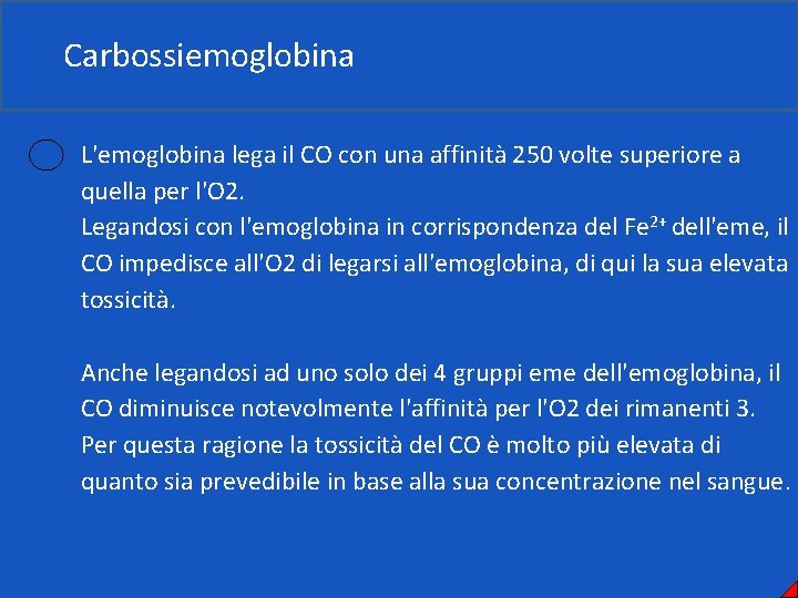 Carbossiemoglobina L'emoglobina lega il CO con una affinità 250 volte superiore a quella per