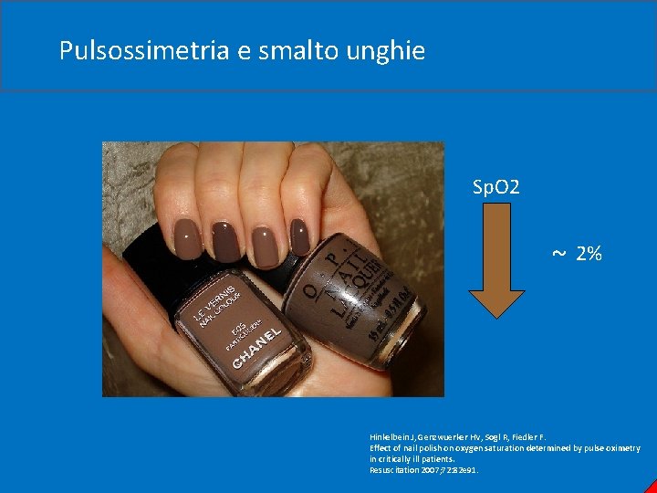 Pulsossimetria e smalto unghie Sp. O 2 ~ 2% Hinkelbein J, Genzwuerker HV, Sogl