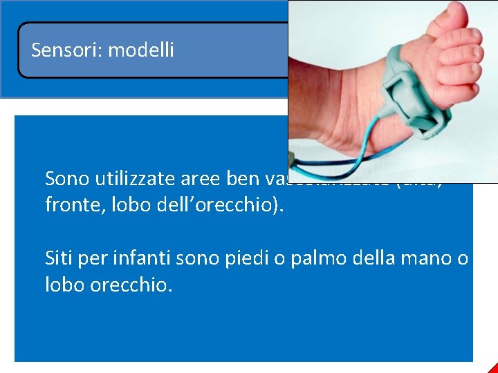 Sensori: modelli Sensore digitale Sensore frontale Sono utilizzate aree ben vascolarizzate (dita, fronte, lobo