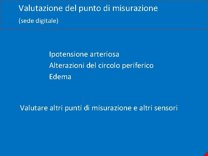 Valutazione del punto di misurazione (sede digitale) Ipotensione arteriosa Alterazioni del circolo periferico Edema